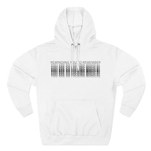 Unisex Three-Panel Fleece Hoodie - 'Reminding You To Remember, You Are So Fucking Magical'
