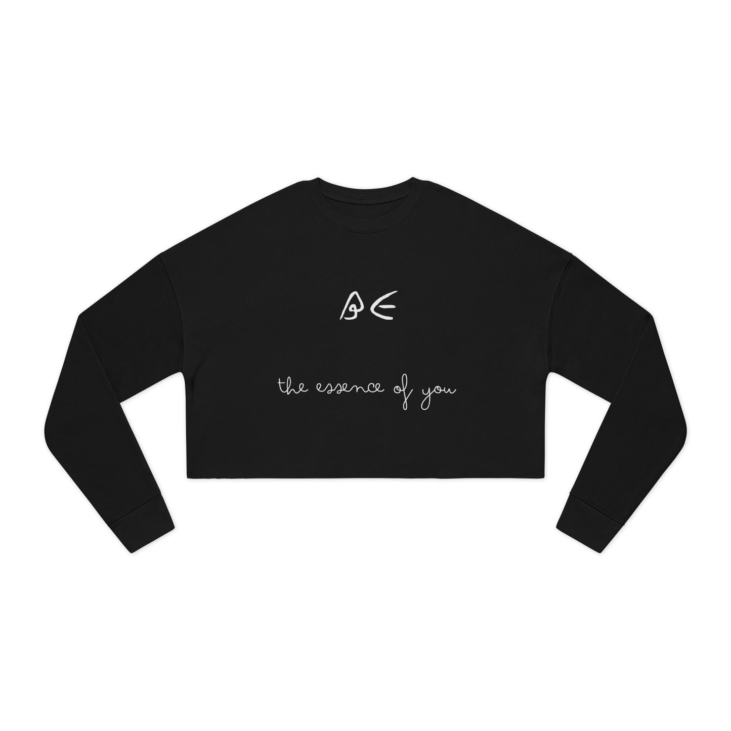 Motivational Women's Cropped Sweatshirt - "Be the essence of you" - White Letters